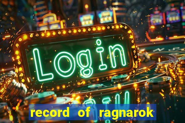 record of ragnarok 3 temporada assistir